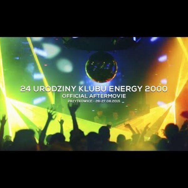 24 Urodziny Klubu Energy 2000 – Aftermovie 26-27.06.2015