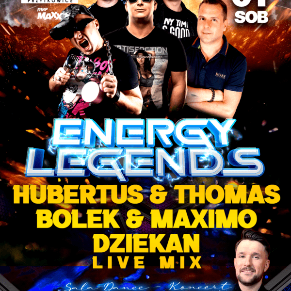 ENERGY LEGENDS ☆ HUBERTUS/ THOMAS/ BOLEK/ MAXIMO ☆ DJ DZIEKAN ☆ DEFIS sala DANCE