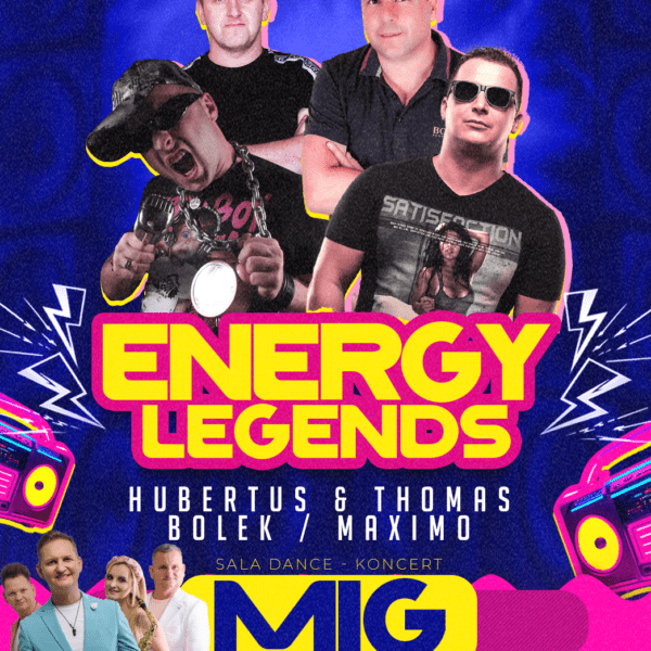 ENERGY LEGENDS ☆ HUBERTUS/ THOMAS/ BOLEK/ MAXIMO ☆ MIG TEAM - tanečná sála
