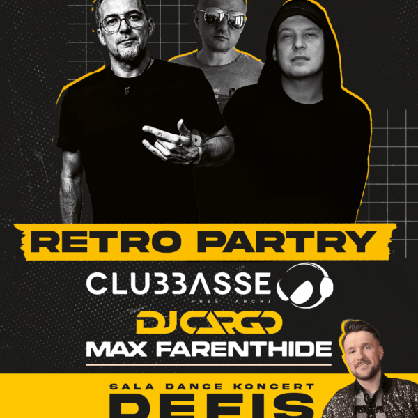 RETRO PARTY ☆ CLUBBASSE/ DJ CARGO/ MAX FARENTHIDE ☆ DEFIS – sala dance