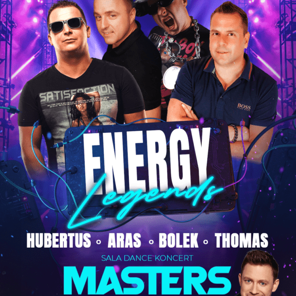 ENERGY LEGENDS ☆ HUBERTUS/ THOMAS/ BOLEK/ ARAS ☆ ZESPÓŁ MASTERS – sala dance