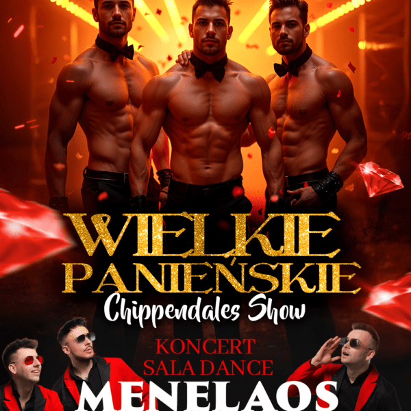 WIELKIE PANIEŃSKIE ☆ CHIPPENDALES SHOW ☆ MENELAOS – sala dance