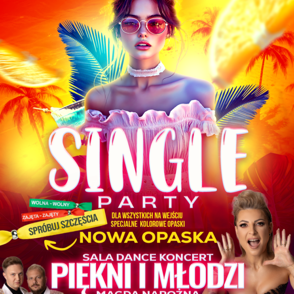 SINGLE PARTY ☆ NOWA OPASKA ☆ PIĘKNI I MŁODZI – sala dance