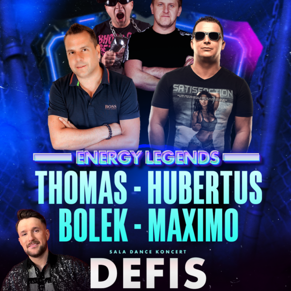 ENERGY LEGENDS ☆ HUBERTUS/ THOMAS/ BOLEK/ MAXIMO ☆ ZESPÓŁ DEFIS – sala dance