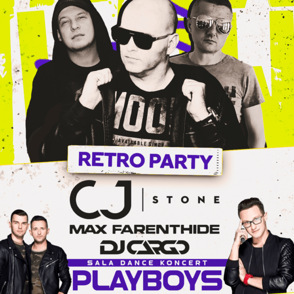 RETRO PARTY ☆ CJ STONE/ DJ CARGO/ MAX FARENTHIDE ☆ PLAYBOYS – sala dance