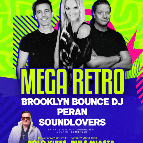 MEGA RETRO ☆ BROOKLYN BOUNCE & PERAN & SOUNDLOVERS ☆ POLO VIBES | PULS MIASTA – sala dance