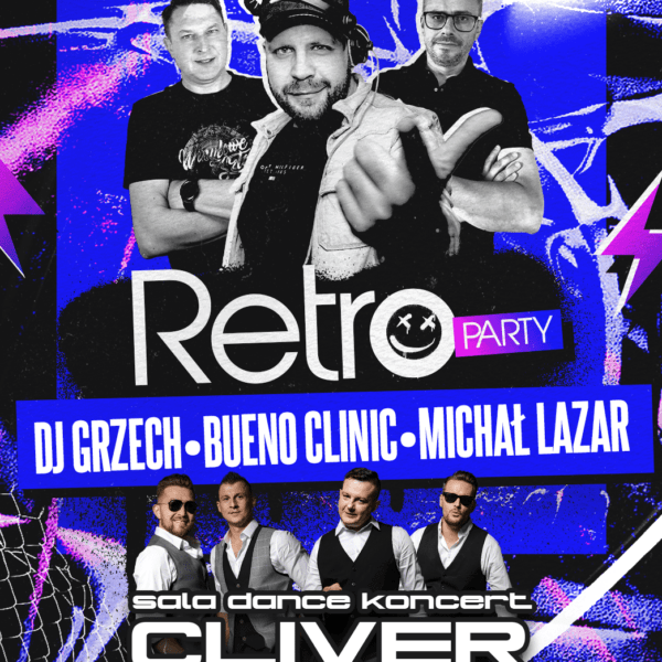 RETRO PARTY ☆ DJ GRZECH/ BUENO CLINIC/ MICHAŁ LAZAR ☆ CLIVER – sala dance