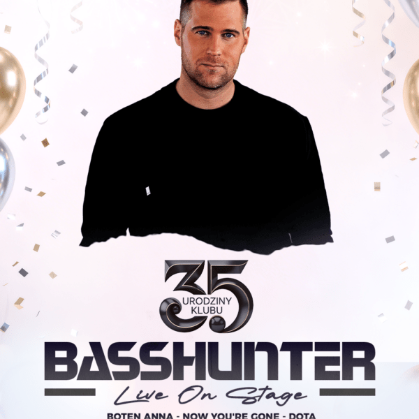 35 URODZINY KLUBU ☆ BASSHUNTER