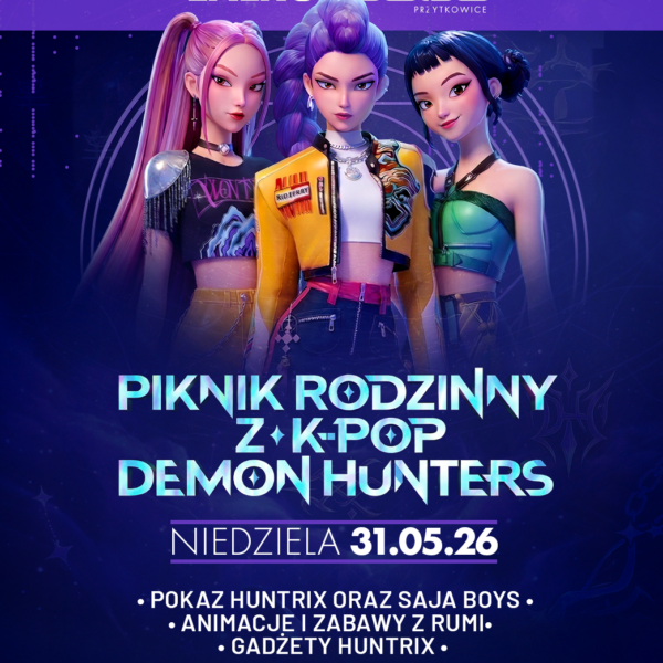RODZINNY PIKNIK ☆ KPOP DEMON HUNTERS ☆ LETNIA STREFA ENERGY 2000 PRZYTKOWICE ☆ Niedziela 31.05