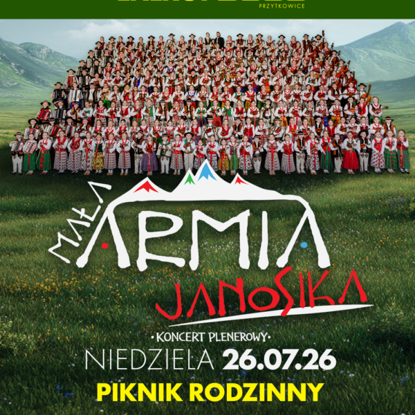 MAŁA ARMIA JANOSIKA ☆ PIKNIK RODZINNY ☆ LETNIA STREFA ENERGY 2000 PRZYTKOWICE ☆ Niedziela 26.07