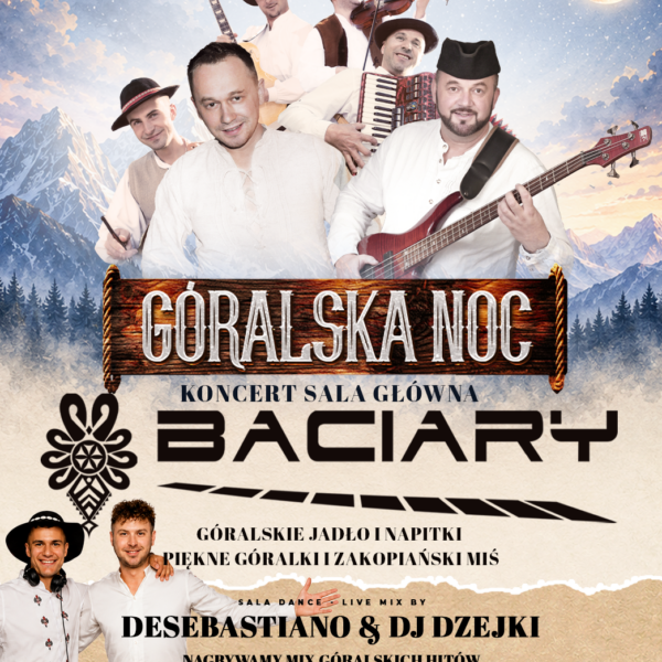 GÓRALSKA NOC ☆ ZESPÓŁ BACIARY ☆ DESEBASTIANO & DZEJKI – sala dance
