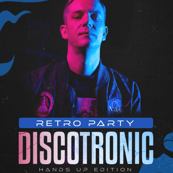 DISCOTRONIC ☆ RETRO PARTY ☆ HANDS UP EDITION