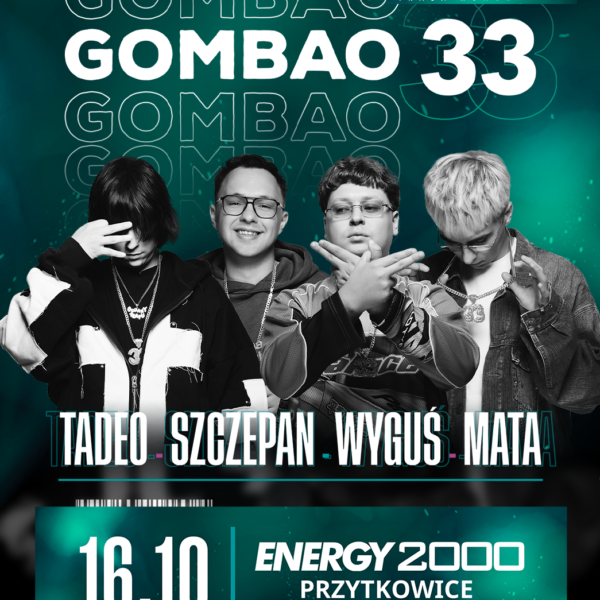 GOMBAO 33 ☆ MATA, WYGUŚ, TADEO, SZCZEPAN ☆ ENERGY 2000 PRZYTKOWICE
